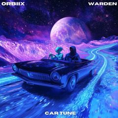 Orbiix x Warden - Car Tune