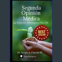 ebook [read pdf] ❤ Segunda Opinión Médica: La Solución Alternativa Para Mí (Spanish Edition) Read