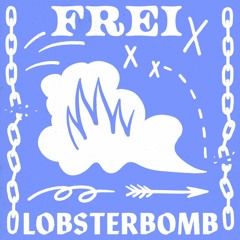 LOBSTERBOMB - Frei