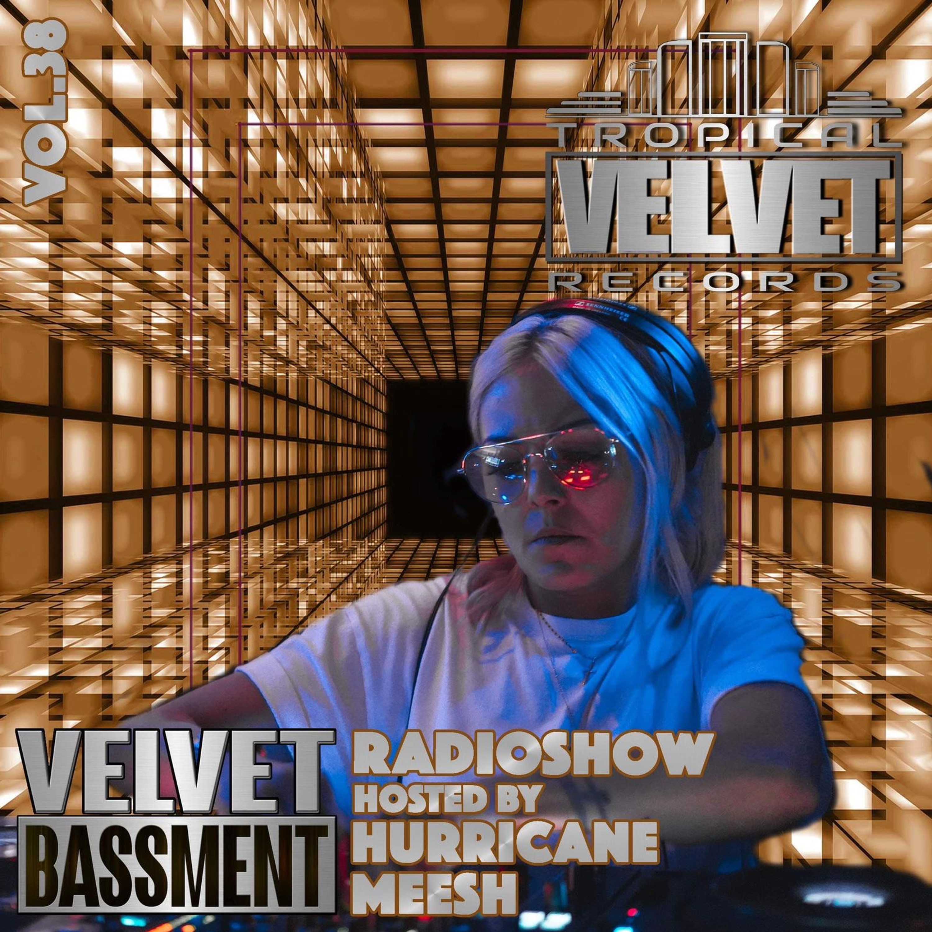 VELVET BASSMENT RADIOSHOW WITH HURRICANE MEESH VOL.38