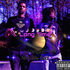 LONG TIME (Lil Pimpinn x Nitro Billy Goat)
