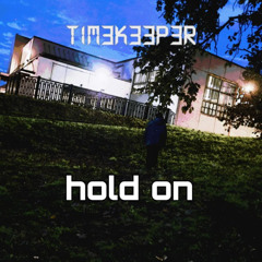 HOLD ON