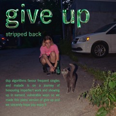 Give Up (Stripped back)