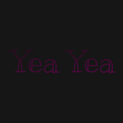 Yea Yea (Prod. jeunekash)