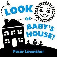 ACCESS [PDF EBOOK EPUB KINDLE] Look at Baby's House by  Peter Linenthal 📗