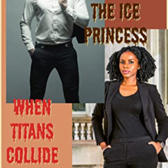 Read EBOOK 📨 The Vulture and The Ice Princess: When Titans Collide by  Mallory Monro