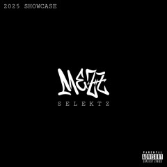 MEZZ Selektz - 2025 ORIGINAL SHOWCASE MIX