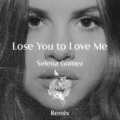 Lose You to Love Me - Selena Gomez (koi Remix)[FREE DL]