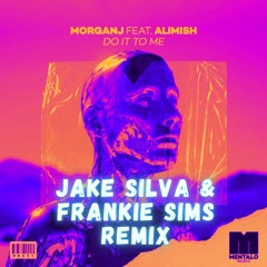 Do It To Me - MorganJ (Jake Silva & Frankie Sims Remix)