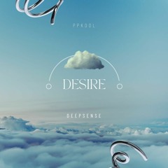 DEEPSENSE & PPKool - Desire (Original Mix)