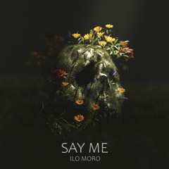 Ilo Moro - Say Me