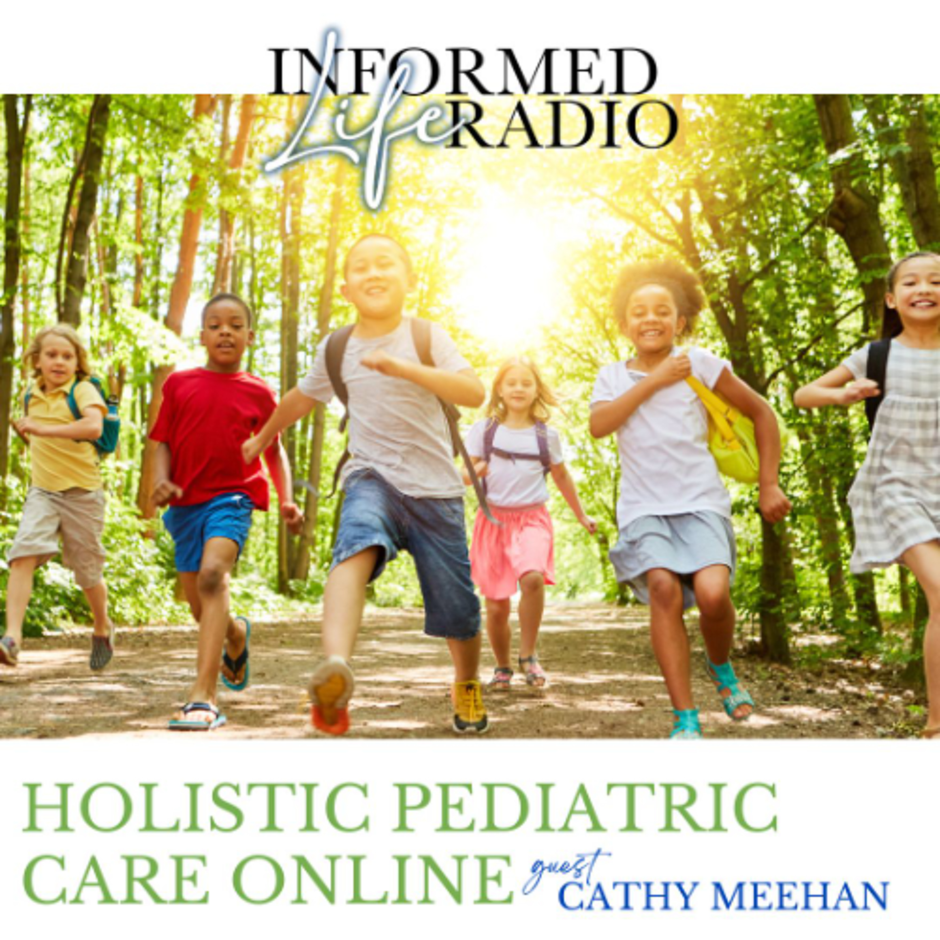 Informed Life Radio 05-15-25 Holistic Pediatric Care Online