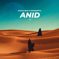 Parah Dice, Monodepth - Anid (Extended Mix)