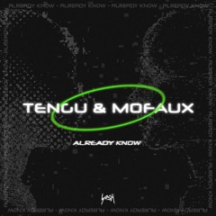 Tengu & Mofaux - Already Know