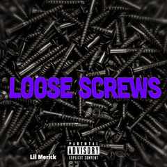 lil Merick- loose Screws