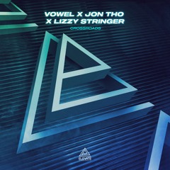 Vowel & Jon Tho X Lizzy Stringer - Crossroads