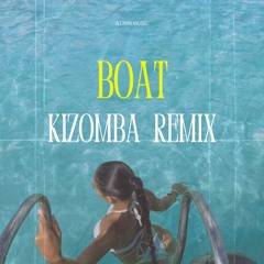 BOAT - KIZOMBA REMIX