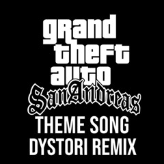 GTA San Andreas - Theme Song (Dystori Remix)
