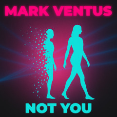 Mark Ventus - Not You (Radio Mix)
