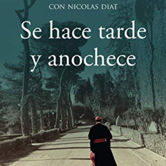 Get KINDLE 📤 Se hace tarde y anochece (Spanish Edition) by  Cardenal Robert Sarah,Gl