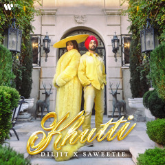 Diljit Dosanjh & Saweetie - Khutti