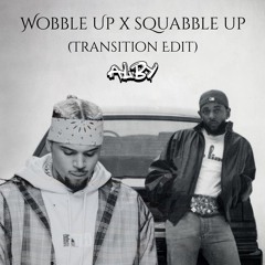 Wobble Up x squabble up (Alby Transition Edit)