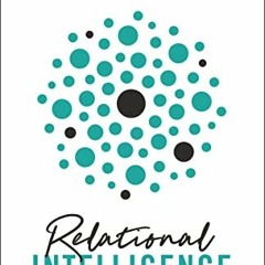 [FREE] EPUB 📕 Relational Intelligence: The People Skills You Need for the Life of Pu
