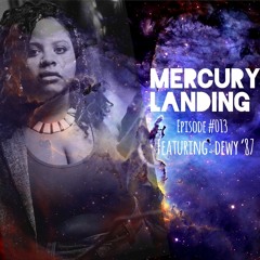Mercury Landing Episode #013 Feat. dEwY '87
