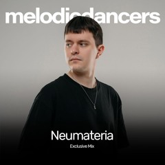 Neumateria - Melodic Dancers Exclusive Mix