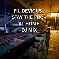 Fil Devious - Stay The Fuck At Home DJ Mix