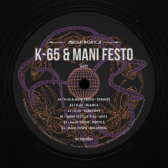 Mani Festo & K-65 - Ants [MTRON046]