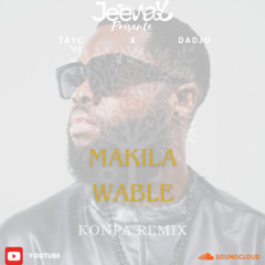 TAYC x DADJU - MAKILA WABLE (JEEWAY KONPA/GOUYAD REMIX) 2024