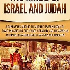 )Save+ The Kings of Israel and Judah: A Captivating Guide to the Ancient Jewish Kingdom of Davi
