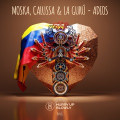 MOSKA, Calussa & LA GURÚ - Adios (After Hours Mix) [Hurry Up Slowly]