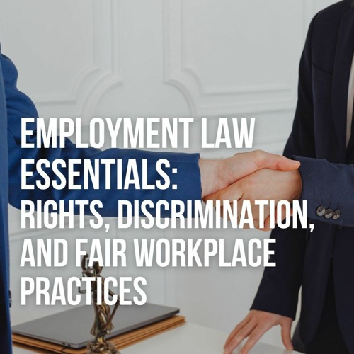 Stream Employment Law Essentials Rights, Discrimination, and Fair
