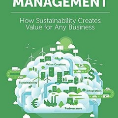View EPUB KINDLE PDF EBOOK Integrated Management: How Sustainability Creates Value fo