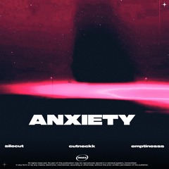 anxiety w/ Silecut, emptinesss