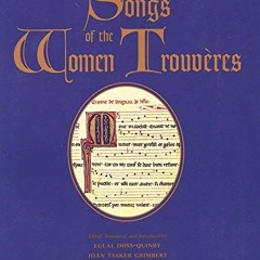 DOWNLOAD PDF 📋 Songs of the Women Trouvères by  Eglal Doss-Quinby,Joan Tasker Grimbe
