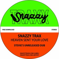 SNAZZY TRAX - HEAVEN SENT YOUR LOVE (STEVIE'S UNRELEASED DUB)