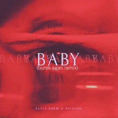 Elvis Drew - Avivian - Baby(burak agan remix)