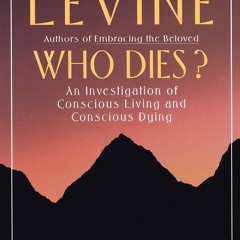 ✔ PDF ❤ Who Dies?: An Investigation of Conscious Living and Conscious