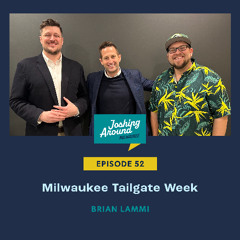 Milwaukee Tailgate Week - Joshing Around Milwaukee (Episode 52)