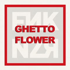 Ghetto Flower