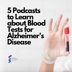 Learn about Blood Tests for Alzheimer's Disease