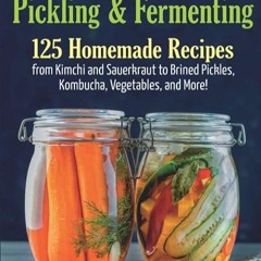✔read❤ A Beginner's Guide to Pickling & Fermenting: A Complete Cookbook for Pickling and Ferment