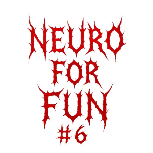 NEURO FOR FUN #6