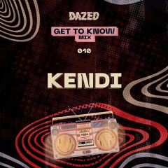 Get To Know Mix 010: Kendi
