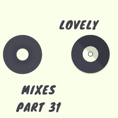 Lovely Mixes Part 31