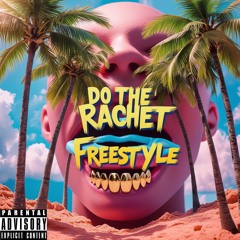 Do The Rachet Freestyle