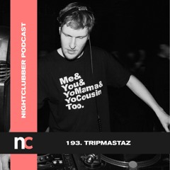 Tripmastaz, Nightclubber Podcast  193